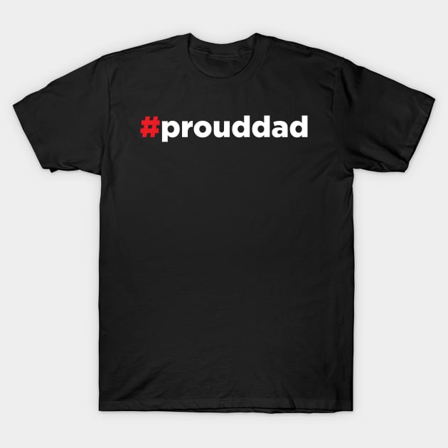 Hashtag Proud Dad T-Shirt by JamesBennettBeta